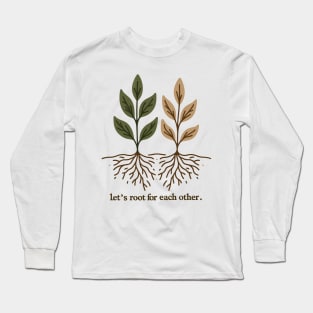 Let's Root For Each Other Long Sleeve T-Shirt